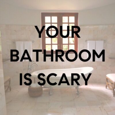 Your bathroom is scary FI